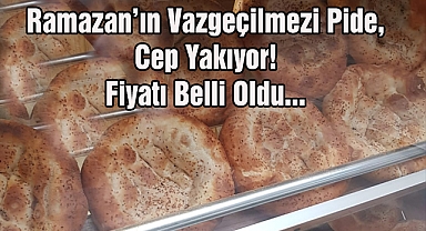 Ramazan’ın Vazgeçilmezi Pide, Cep Yakıyor! Fiyatı Belli Oldu