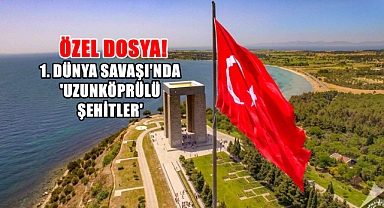 Şehitleri Anma Gününe Özel Dosya; 1. Dünya Savaşı'nda Uzunköprülü Şehitler!