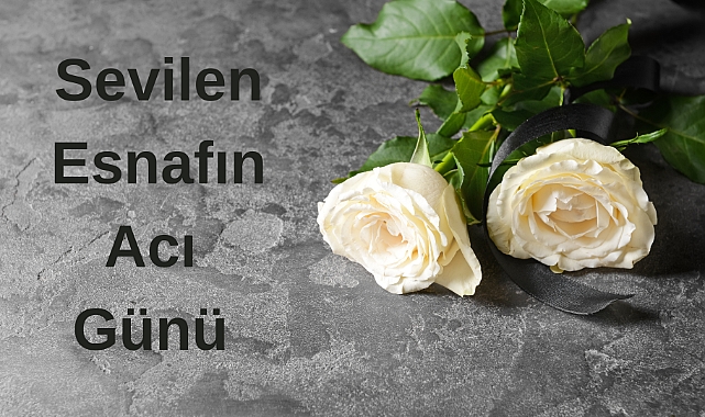 Sevilen Esnafın Acı Günü