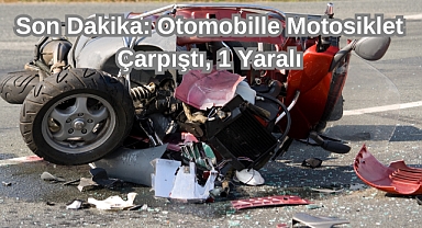 Son Dakika: Otomobille Motosiklet Çarpıştı, 1 Yaralı