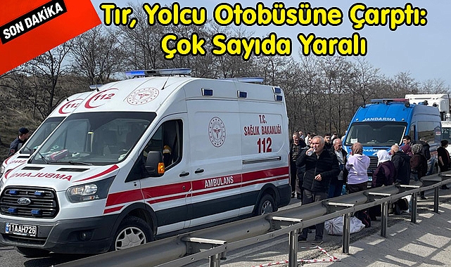 SON DAKİKA! Tır, Yolcu Otobüsüne Çarptı: Çok Sayıda Yaralı