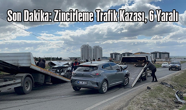 Son Dakika: Zincirleme Trafik Kazası 6 Yaralı