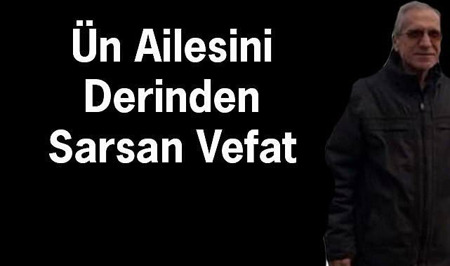 Ün Ailesini Derinden Sarsan Vefat
