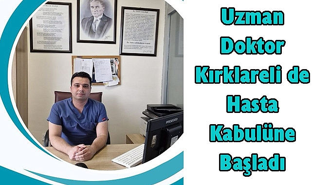 Uzman Doktor Kırklareli de Hasta Kabulüne Başladı