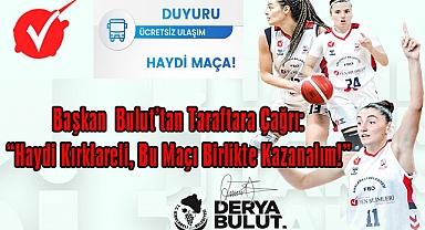 Başkan Bulut’tan Taraftara Çağrı: “Haydi Kırklareli, Bu Maçı Birlikte Kazanalım!”