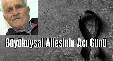 Büyükuysal Ailesinin Acı Günü