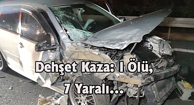 Dehşet Kaza: 1 Ölü, 7 Yaralı…