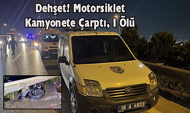 Dehşet! Motorsiklet Kamyonete Çarptı, 1 Ölü