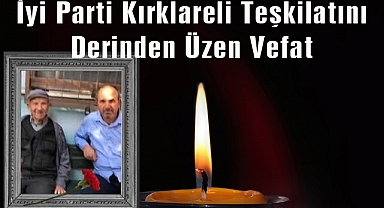 İyi Parti Kırklareli Teşkilatını Derinden Üzen Vefat