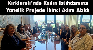 Kırklareli’nde Kadın İstihdamına Yönelik Projede İkinci Adım Atıldı