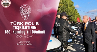 Kırklareli Valisi Uğur Turan’ın Polis Teşkilatının 180. Kuruluş Yılı Kutlama Mesajı
