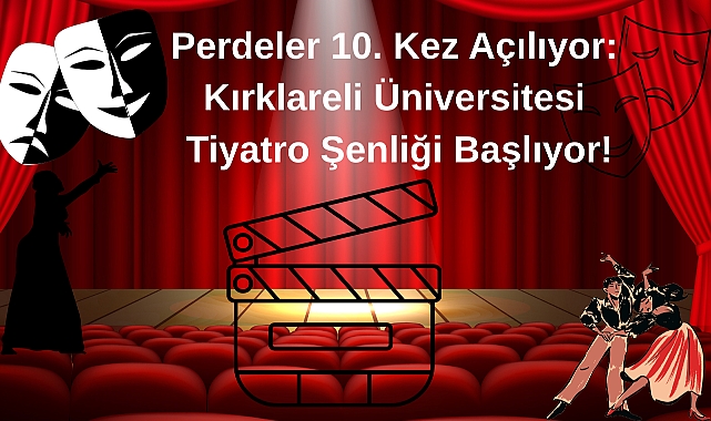 Perdeler 10. Kez Açılıyor, Kırklareli Üniversitesi Tiyatro Şenliği Başlıyor!