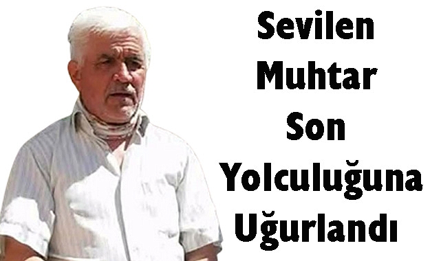 Sevilen Muhtar Son Yolculuğuna Uğurlandı