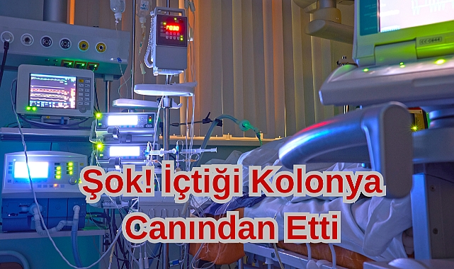 Şok! İçtiği Kolonya Canından Etti
