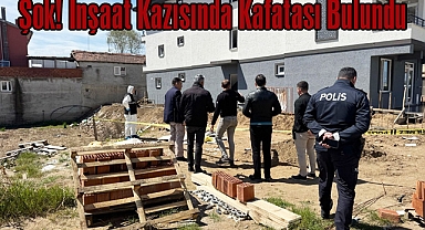 Şok! İnşaat Kazısında Kafatası Bulundu