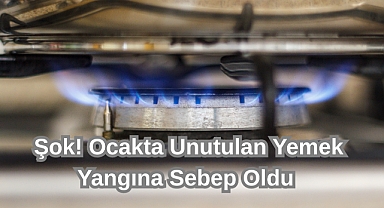 Şok! Ocakta Unutulan Yemek Yangına Sebep Oldu