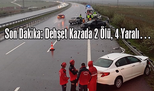Son Dakika: Dehşet Kazada 2 Ölü, 4 Yaralı…