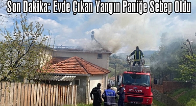Son Dakika: Evde Çıkan Yangın Paniğe Sebep Oldu