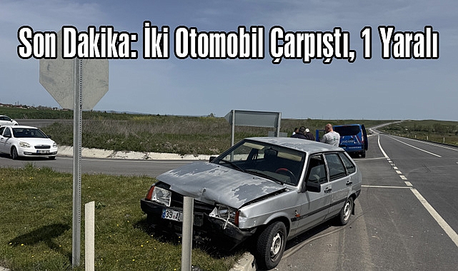 Son Dakika: İki Otomobil Çarpıştı,1 Yaralı