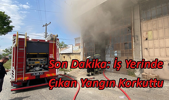 Son Dakika:İş Yerinde Çıkan Yangın Korkuttu