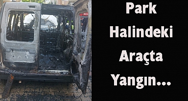 Son Dakika: Park Halindeki Araçta Yangın...