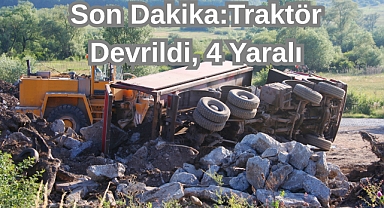 Son Dakika:Traktör Devrildi, 4 Yaralı