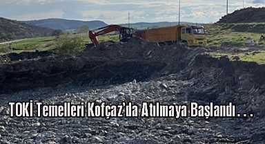 Müjde! TOKİ Temelleri Kofçaz'da Atılmaya Başlandı…