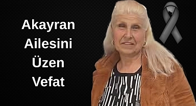 Akayran Ailesini Üzen Vefat