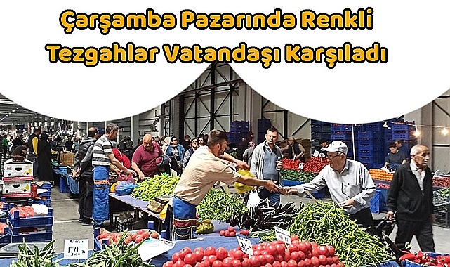Çarşamba Pazarında Renkli Tezgahlar Vatandaşı Karşıladı