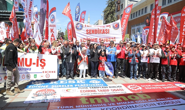 Edirne’de 1 Mayıs Coşkuyla Kutlandı