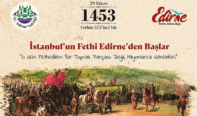 ‘İstanbul’un Fethi Edirne’den Başlar’ Programının Ayrıntıları Belli Oldu