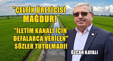 Kayalı Çeltik Üreticisinin Sesi Oldu, “Verilen Sözler Tutulmadı, Üreticimiz Mağdur”