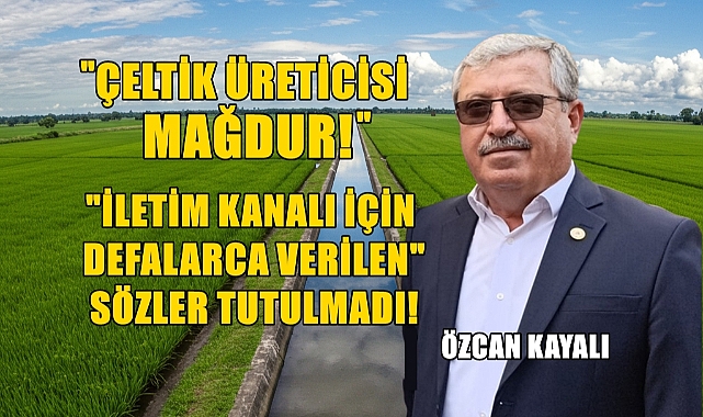 Kayalı Çeltik Üreticisinin Sesi Oldu, “Verilen Sözler Tutulmadı, Üreticimiz Mağdur”