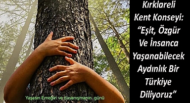 Kırklareli Kent Konseyi: “Eşit, Özgür Ve İnsanca Yaşanabilecek Aydınlık Bir Türkiye Diliyoruz”
