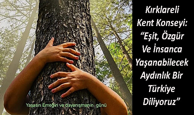 Kırklareli Kent Konseyi: “Eşit, Özgür Ve İnsanca Yaşanabilecek Aydınlık Bir Türkiye Diliyoruz”
