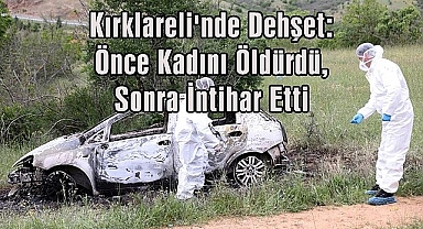 Kırklareli'nde Dehşet:Önce Kadını Öldürdü, Sonra İntihar Etti