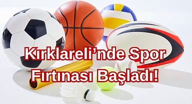 Kırklareli’nde Spor Fırtınası Başladı!