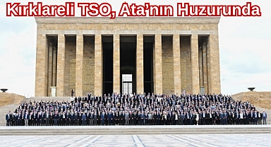 Kırklareli TSO, Ata’nın Huzurunda