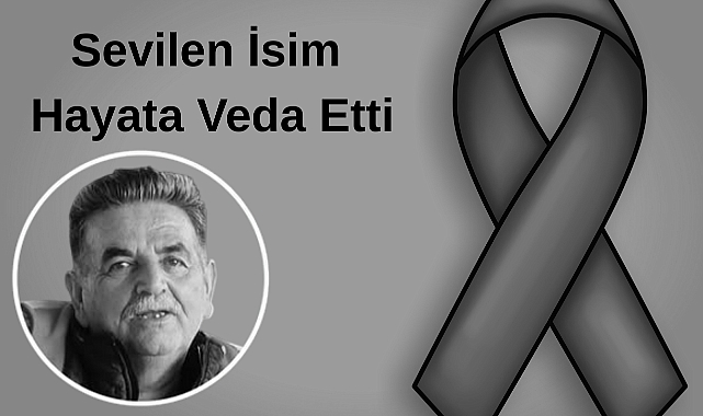 Sevilen İsim Hayata Veda Etti