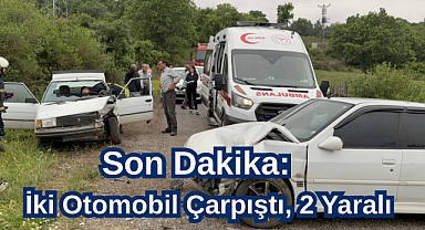 Son Dakika: İki Otomobil Çarpıştı, 2 Yaralı