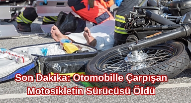Son Dakika: Otomobille Çarpışan Motosikletin Sürücüsü Öldü
