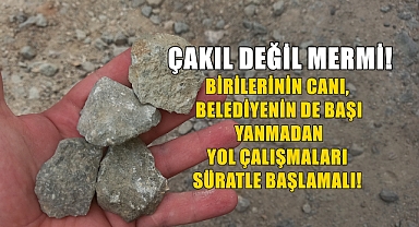 Yollardaki Dev Çakıllar ‘Mermiye’ Dönüşüyor!
