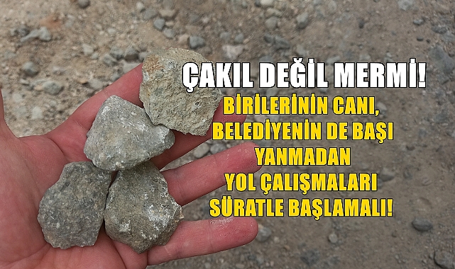 Yollardaki Dev Çakıllar ‘Mermiye’ Dönüşüyor!