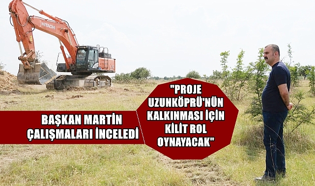 Başkan Martin OSB Alanındaki Çalışmaları Yerinde İnceledi