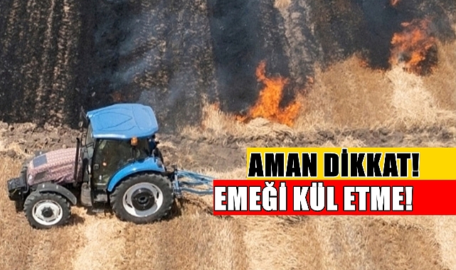 Çiftçinin Emeği İki Parmağınızın Arasında; Yakma Yanma!