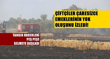 Hasat Sezonu Açıldı Yangın Haberleri Peş Peşe Gelmeye Başladı!