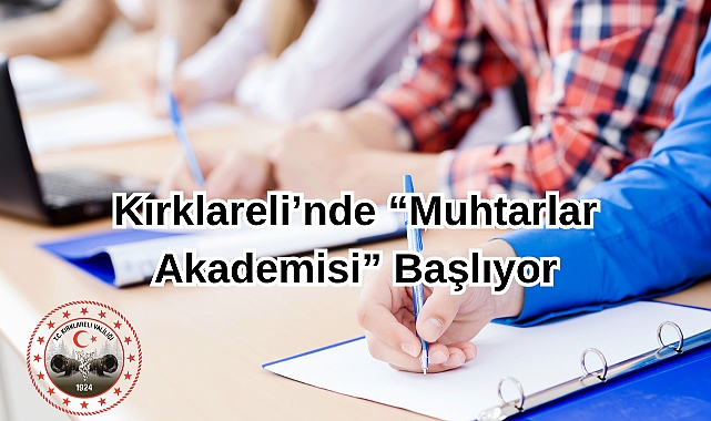 Kırklareli’nde “Muhtarlar Akademisi” Başlıyor