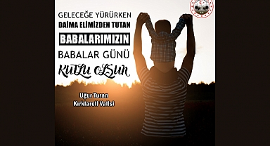 Kırklareli Valisi Uğur Turan’ın Babalar Günü Kutlama Mesajı
