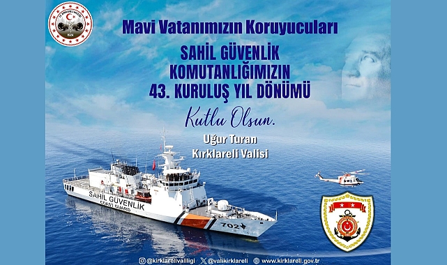 Kırklareli Valisi Uğur Turan’ın Sahil Güvenlik Komutanlığı’nın 43. Yıl Dönümü Kutlama Mesajı