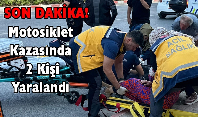 SON DAKİKA! Motosiklet Kazasında 2 Kişi Yaralandı